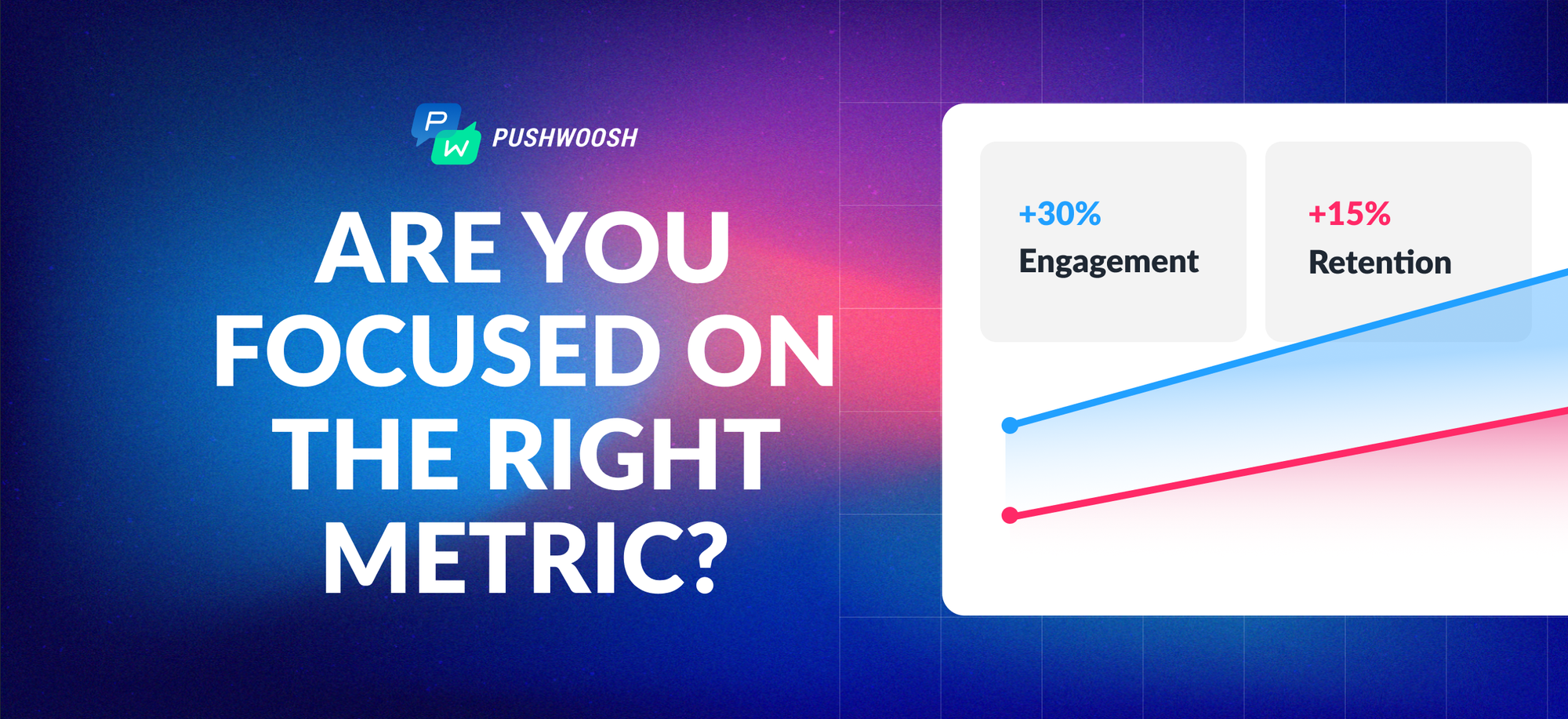 Focus on user engagement instead of retention and grow both