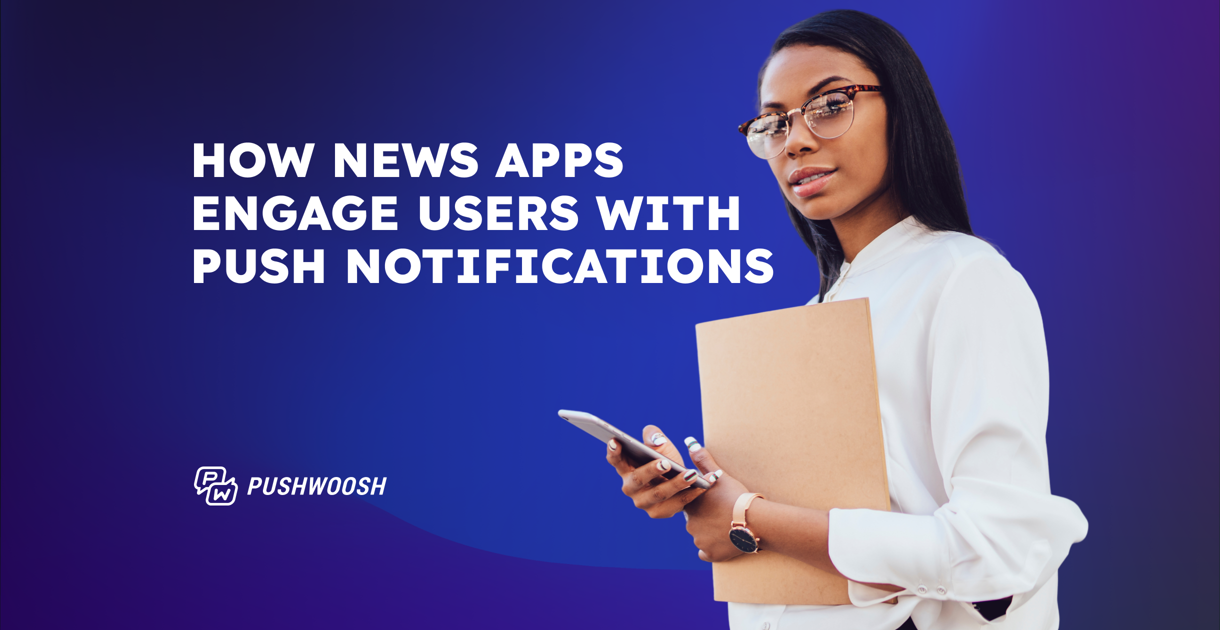 How news apps engage users with push notifications (Pushwoosh study + expert tips)