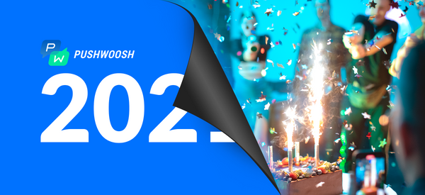 14 Best Pushwoosh Product Updates: 2021 in Review