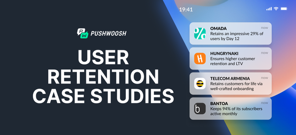 User Retention Case Studies: 5  Strategies Proven in Practice by Pushwoosh Customers