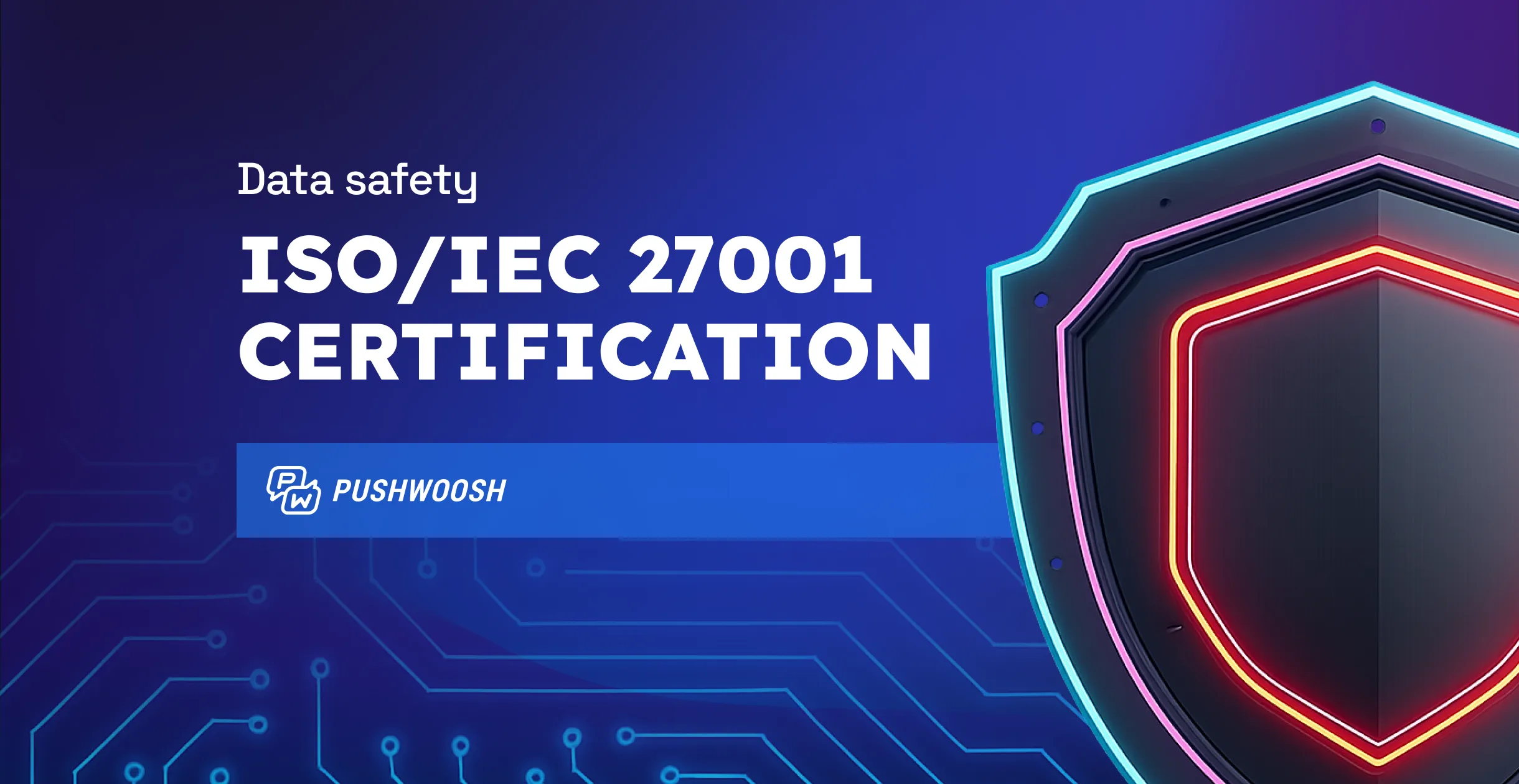 Pushwoosh secures your data with ISO/IEC 27001:2022 certification