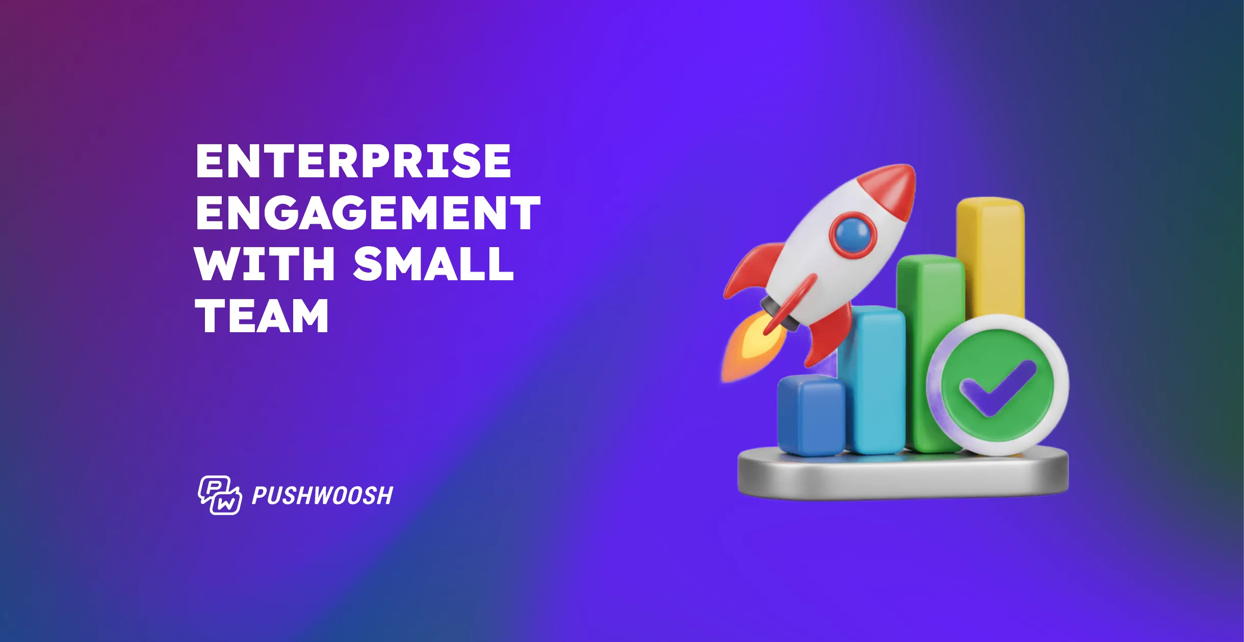 How to hit enterprise-level engagement with a startup-sized team (and budget)