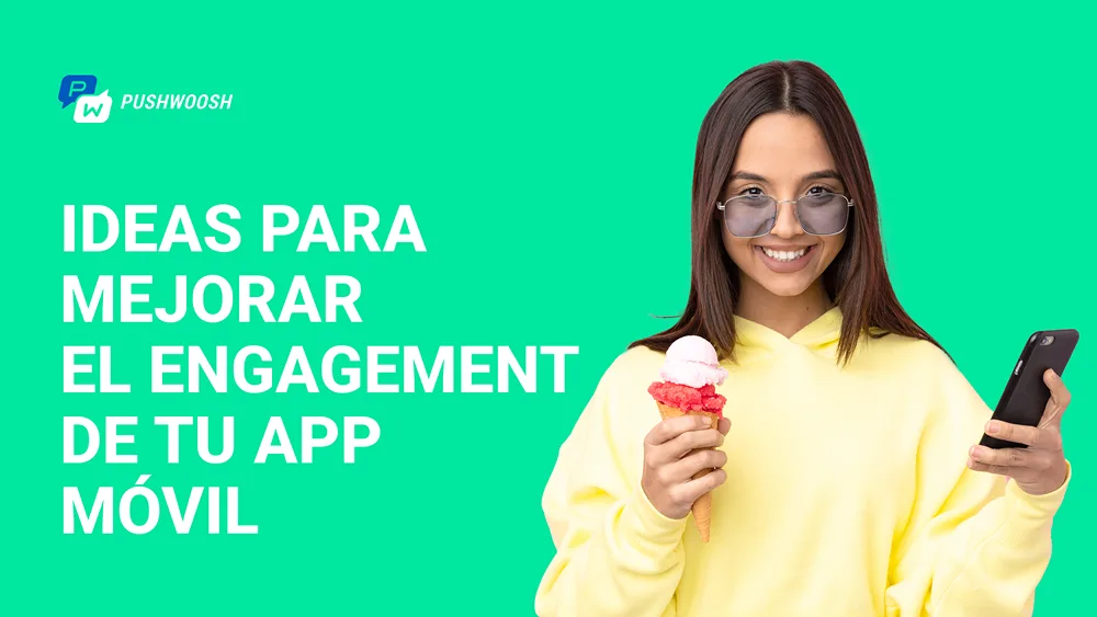 Ideas para mejorar el engagement de tu aplicación móvil